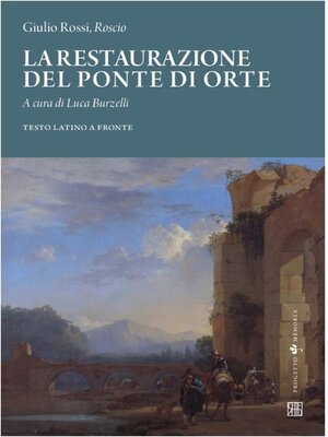 cover image of Giulio Rossi, 'Roscio', La restaurazione del ponte di Orte